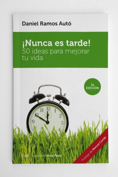 Nunca es tarde: 50 ideas para mejorar tu vida